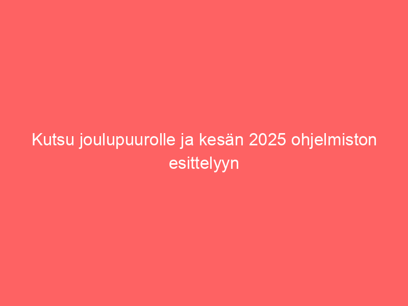 Kutsu joulupuurolle ja kesän 2026 ohjelmiston esittelyyn